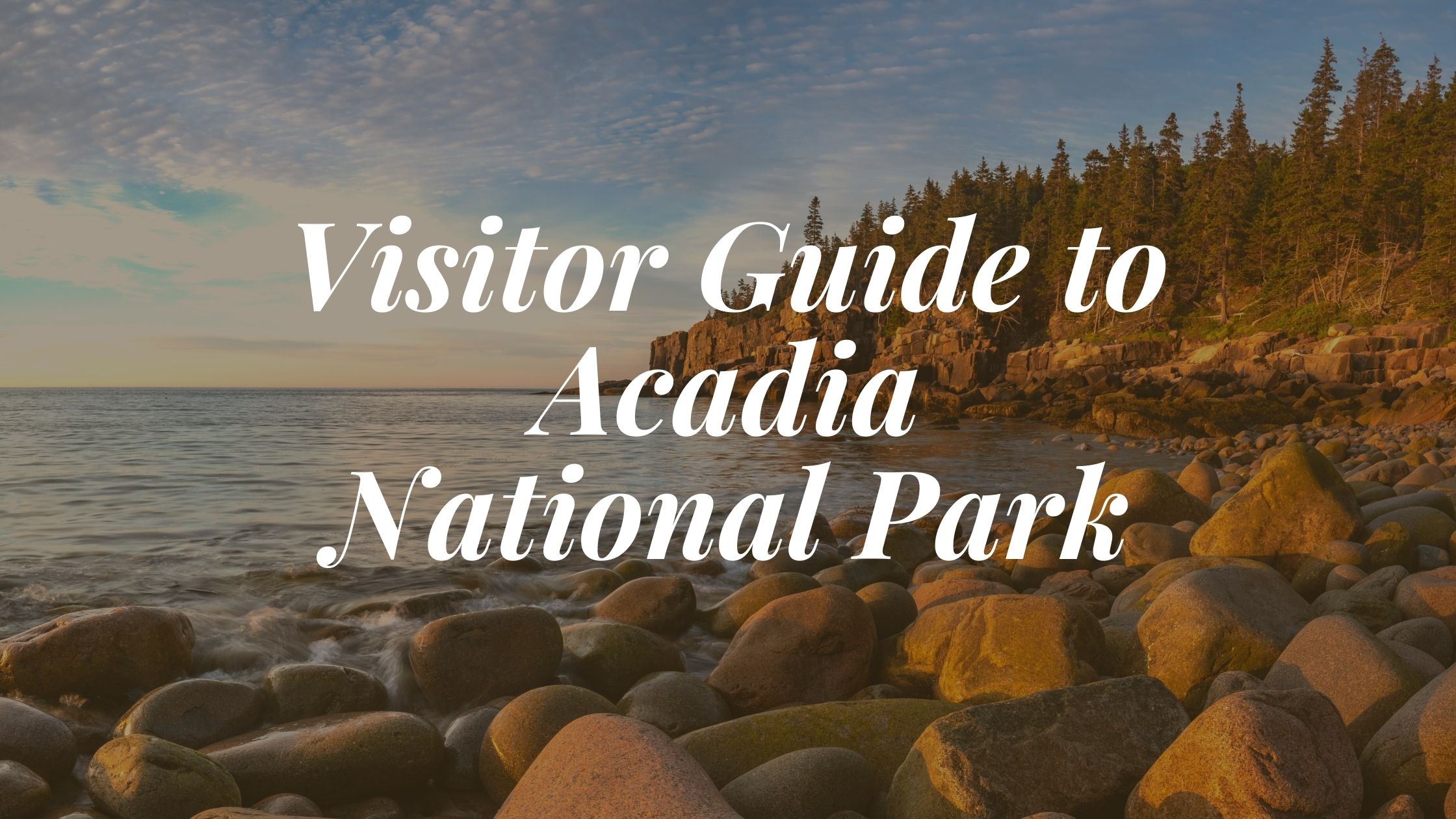 Visitor Guide to Acadia National Park